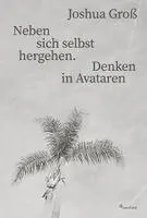 Joshua Groß - Neben sich selbst hergehen. Denken in Avataren, Inbunden. Tillgänglighet: Lägg i varukorg