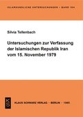 Untersuchungen Zur Verfassung Der Islamischen Republik Iran Vom 15. November 1979