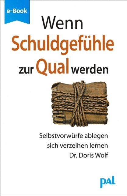 Doris Wolf - Wenn Schuldgefühle zur Qual werden, E-bok