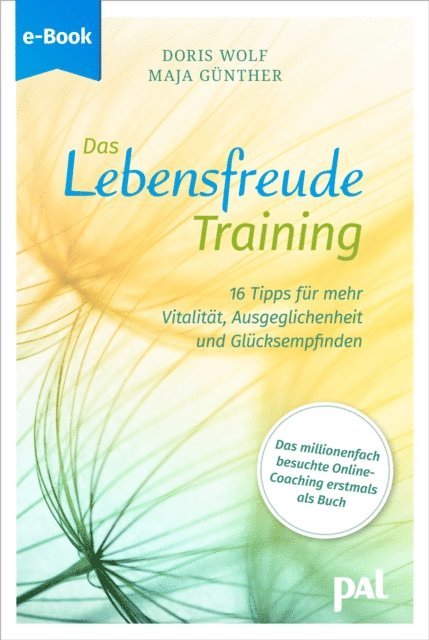 Maja Gunther, Dr. Doris Wolf - Das Lebensfreude-Training, E-bok