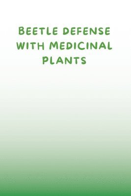 Ziya Anees, Ziya anees - Beetle Defense with Medicinal Plants, Häftad