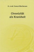 Konrad Werthmann - Chronizität als Krankheit, Inbunden