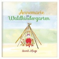 Sarah Kluge - Annemarie im Waldkindergarten, Inbunden