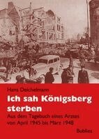 Hans Deichelmann - Ich sah Königsberg sterben, Häftad
