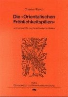 Christian Rätsch - Die "Orientalischen Fröhlichkeitspillen" und verwandte psychoaktive Aphrodisiaka, Häftad