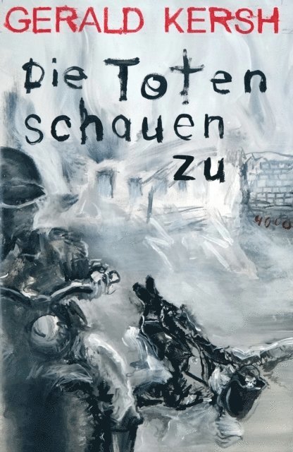 Gerald Kersh - Die Toten schauen zu, E-bok