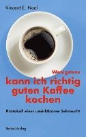 Vincent E. Noel - Wenigstens kann ich richtig guten Kaffee kochen, Häftad
