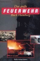 Matthias Schmoock - Das große Feuerwehr Buch Hamburg, Inbunden