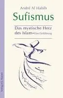André Al Habib - Sufismus - Das mystische Herz des Islam, Häftad. Tillgänglighet: Lägg i varukorg