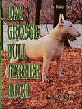 Das grosse Bull Terrier Buch