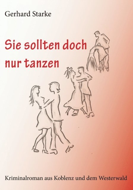 Gerhard Starke - Sie sollten doch nur tanzen, E-bok