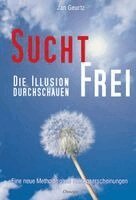 Jan Geurtz - Suchtfrei - Die Illusion durchschauen, Inbunden