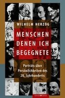 Wilhelm Herzog - Menschen denen ich begegnete, Inbunden