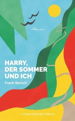 Frank Barsch - Harry, der Sommer und ich: Roman einer Reise, Häftad. Tillgänglighet: Lägg i varukorg