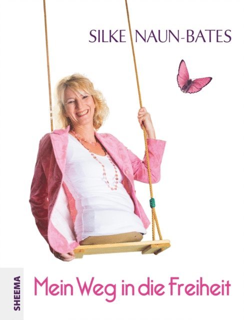 Silke Naun-Bates - Mein Weg in die Freiheit, E-bok