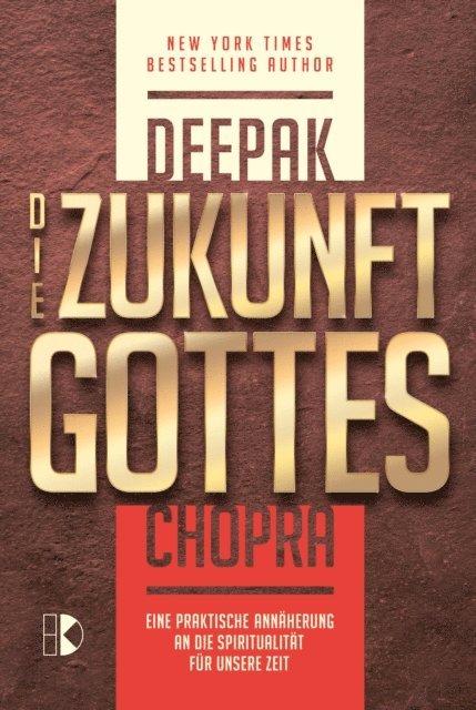 Deepak Chopra - Die Zukunft Gottes, E-bok