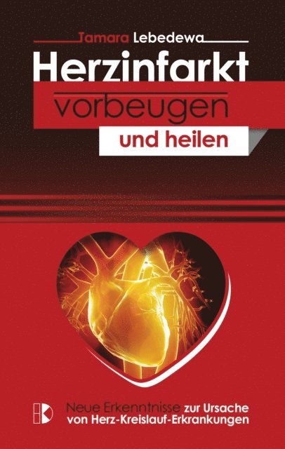 Tamara Lebedewa - Herzinfarkt vorbeugen und heilen, E-bok