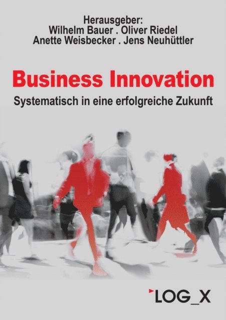 Jens Neuhuttler, Anette Weisbecker, Oliver Riedel, Wilhelm Bauer - Business Innovation, E-bok