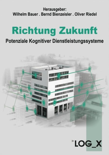 Oliver Riedel, Bernd Bienzeisler, Wilhelm Bauer - Richtung Zukunft, E-bok