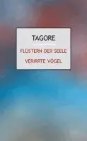 Rabindranath Tagore - Flüstern der Seele. Verirrte Vögel, Inbunden. Tillgänglighet: Lägg i varukorg