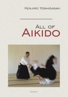 Kenjiro Yoshigasaki - All of Aikido, Inbunden