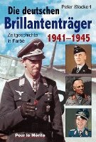 Peter Stockert - Die Brillantenträger der deutschen Wehrmacht 1941-1945, Inbunden