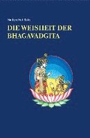 Sathya Sai Baba - Die Weisheit der Bhagavadgita, Inbunden
