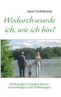 Wodurch wurde ich, wie ich bin?