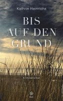 Kathrin Heinrichs - Bis auf den Grund, Häftad