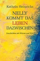 Kathrin Heinrichs - Nelly kommt das Leben dazwischen, Häftad