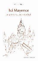 Werner Klose - Klose, W: Ici Mayence. Junge Liebe zu einer alten Stadt, Häftad
