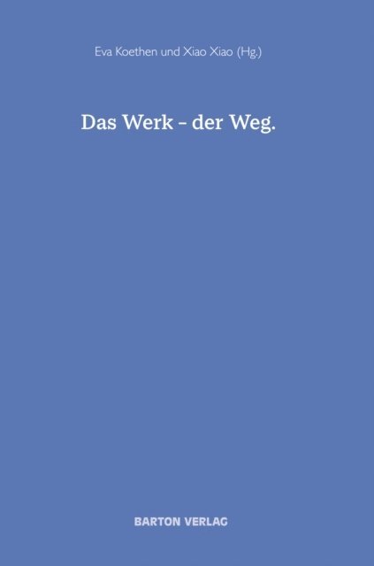Eva Koethen, Xiao Xiao - Das Werk – der Weg, E-bok