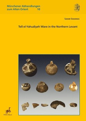 Samar Shammas - Tell El-Yahudiyeh Ware in the Northern Levant, Inbunden