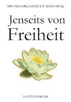 Sri Nisargadatta Maharaj - Jenseits von Freiheit, Inbunden