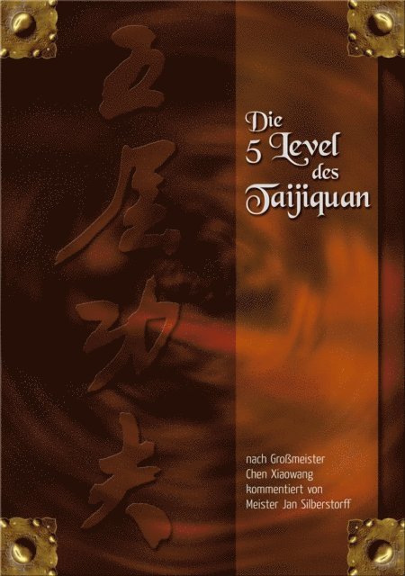 Jan Silberstorff - Die 5 Level des Taijiquan - nach Gromeister Chen Xiaowang kommentiert von Jan Silberstorff, E-bok