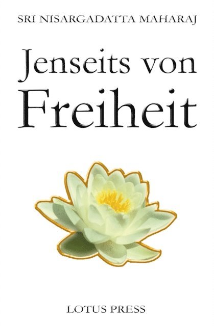 Sri Nisargadatta Maharaj - Jenseits von Freiheit, E-bok