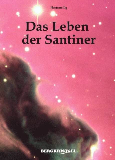 Hermann Ilg - DAS LEBEN DER SANTINER: Neue Botschaften der Menschheit von Alpha Centauri, E-bok. Tillgänglighet: Lägg i varukorg