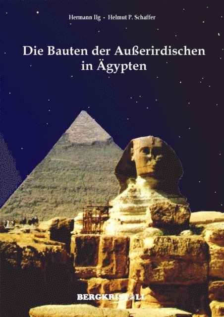 Helmut P. Schaffer, Hermann Ilg - DIE BAUTEN DER AUSSERIRDISCHEN IN ÄGYPTEN: Mitteilungen der Santiner zum Kosmischen Erwachen, E-bok. Tillgänglighet: Lägg i varukorg
