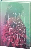 Elizabeth George - Eine Frau nach dem Herzen Gottes, Inbunden