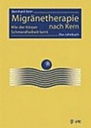Bernhard Kern - Migränetherapie nach Kern, Inbunden