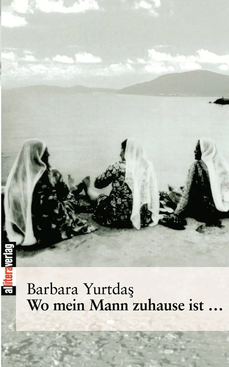 Barbara Yurtdas - Wo mein Mann zuhause ist..., Häftad. Tillgänglighet: Lägg i varukorg