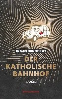 Irmin Burdekat - Der Katholische Bahnhof, Inbunden