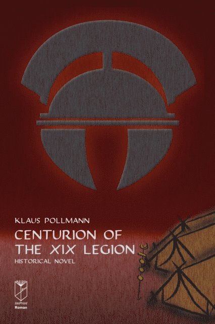 Klaus Pollmann - Centurion of the XIX Legion, E-bok