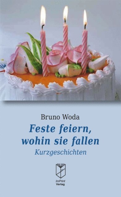 Bruno Woda - Feste feiern, wohin sie fallen, E-bok