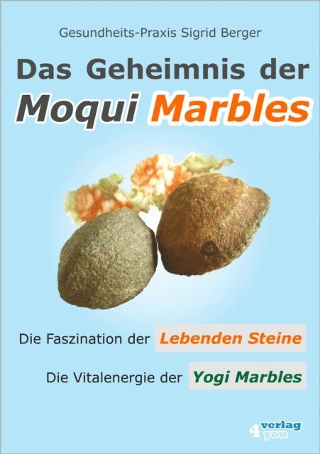 Sigrid Berger - Das Geheimnis der Moqui Marbles. Die Faszination der Lebenden Steine., E-bok