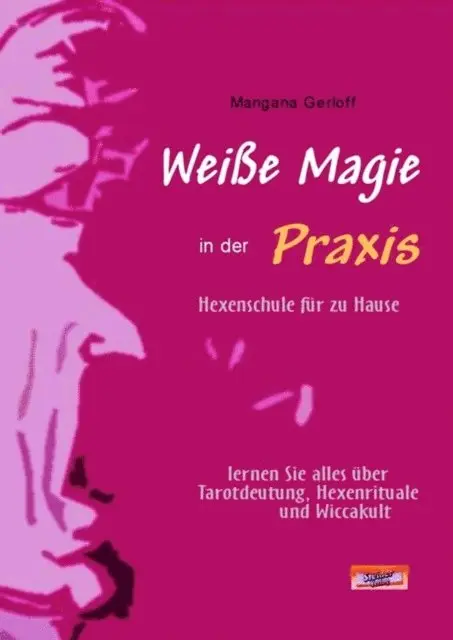 Mangana Gerloff - Weiße Magie in der Praxis - Hexenschule für zu Hause, E-bok. Tillgänglighet: Lägg i varukorg