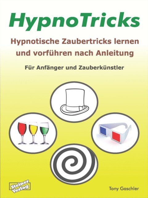 Tony Gaschler - HypnoTricks: Hypnotische Zaubertricks lernen und vorführen nach Anleitung., E-bok