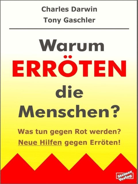 Charles Darwin, Tony Gaschler - Warum erröten die Menschen? Was tun gegen Rot werden?, E-bok