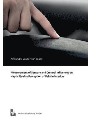Alexander Walter Van Laack - Measurement of Sensory and Cultural Influences on Haptic Quality Perception of Vehicle Interiors, Häftad