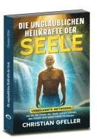 Christian Gfeller - Die unglaublichen Heilkräfte der Seele, Inbunden